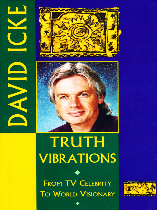 Title details for Truth Vibrations – David Icke's Journey from TV Celebrity to World Visionary by David  Icke - Wait list